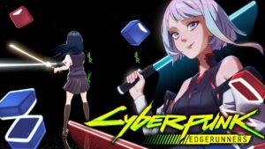 [Beat Saber] Cyberpunk: Edgerunners OST (EXPERT+)