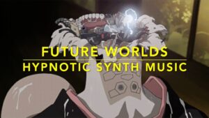*FUTURE WORLDS HYPNOTIC SYNTH MUSIC* Cyberpunk サイバーパンク Anime アニメ Robots Do Dream _ LOFI DREAMWAVE